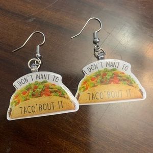 I do t want to taco bout it earrings quirky cheesy